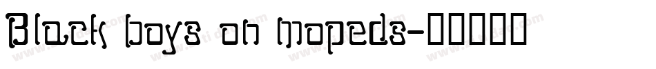Black boys on mopeds字体转换